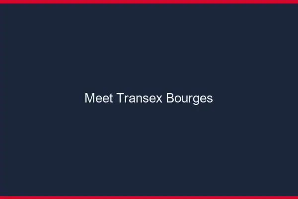 Meet Transex Bourges