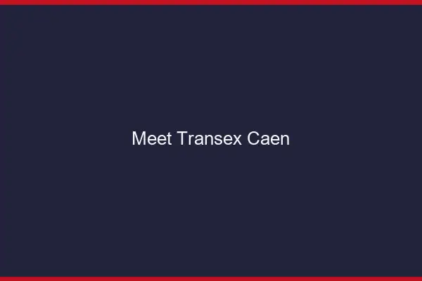 Meet Transex Caen