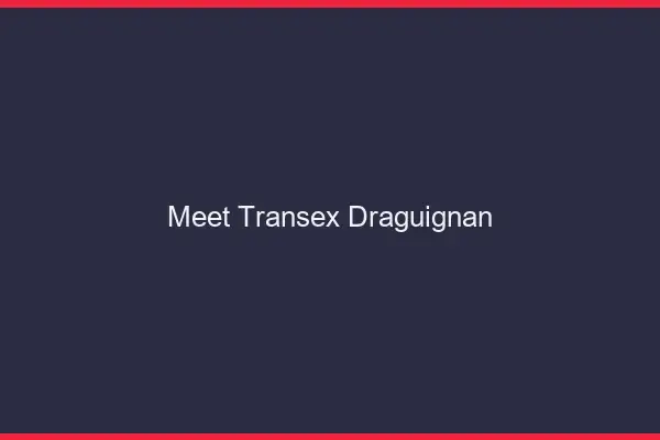 Meet Transex Draguignan