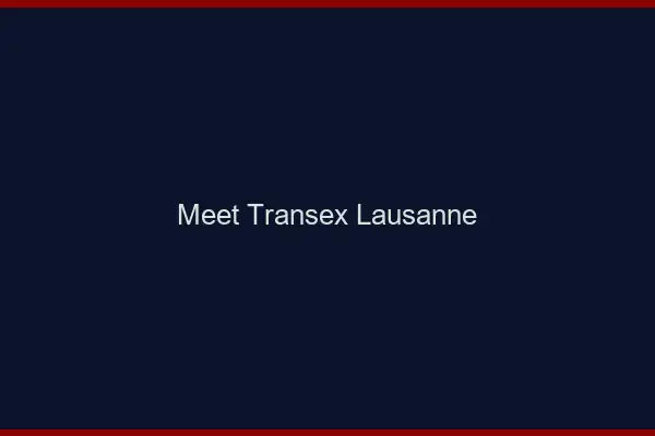 Meet Transex Lausanne