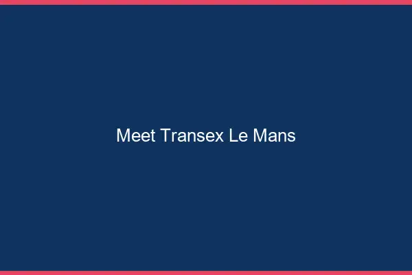 Meet Transex Le Mans