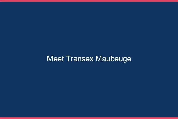 Meet Transex Maubeuge