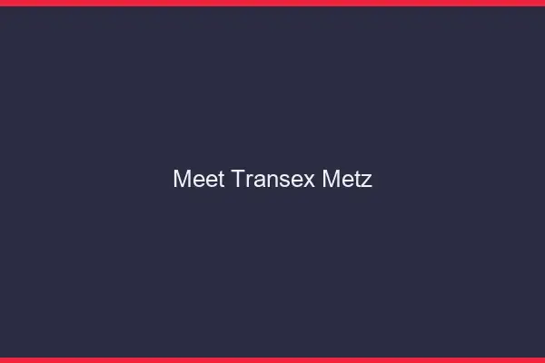 Meet Transex Metz