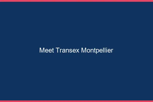 Meet Transex Montpellier