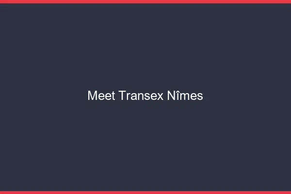 Meet Transex Nîmes