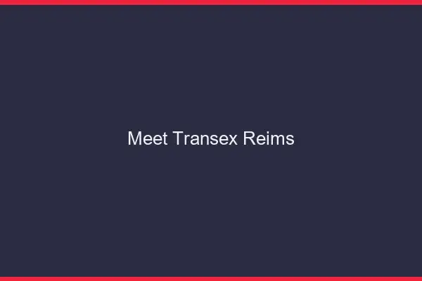 Meet Transex Reims