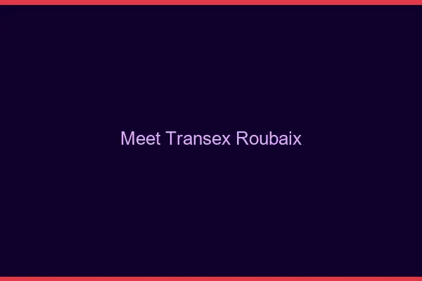 Meet Transex Roubaix