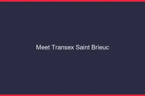 Meet Transex Saint-Brieuc