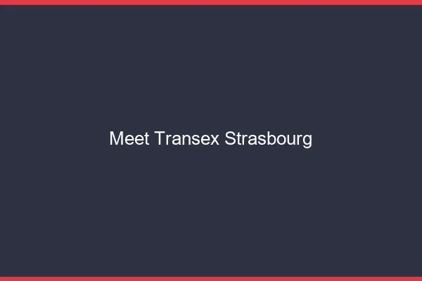 Meet Transex Strasbourg