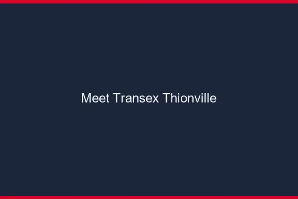 Meet Transex Thionville