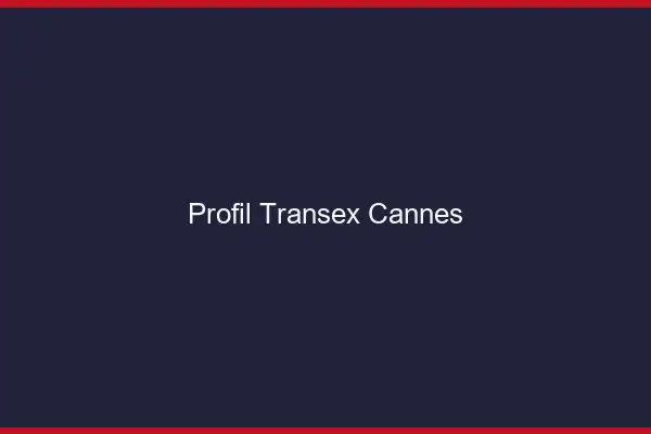 Profil Transex Cannes