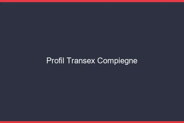 Profil Transex Compiègne