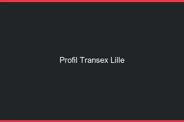 Profil Transex Lille