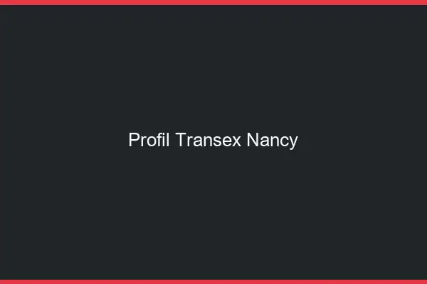 Profil Transex Nancy
