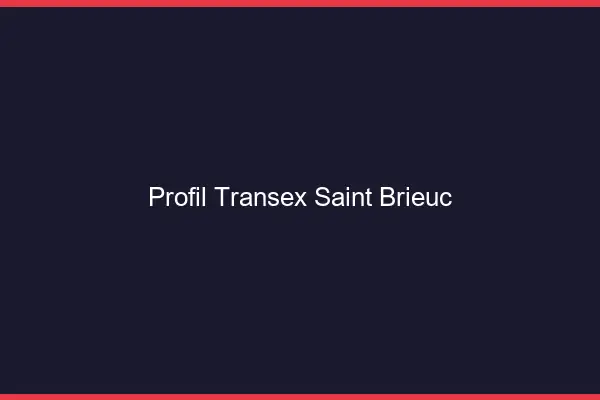Profil Transex Saint-Brieuc