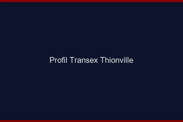 Profil Transex Thionville