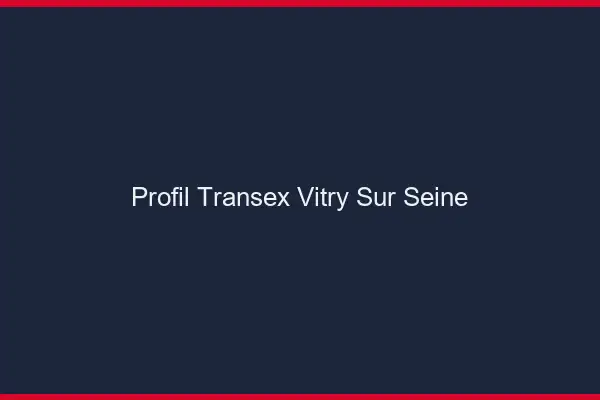 Profil Transex Vitry-sur-Seine