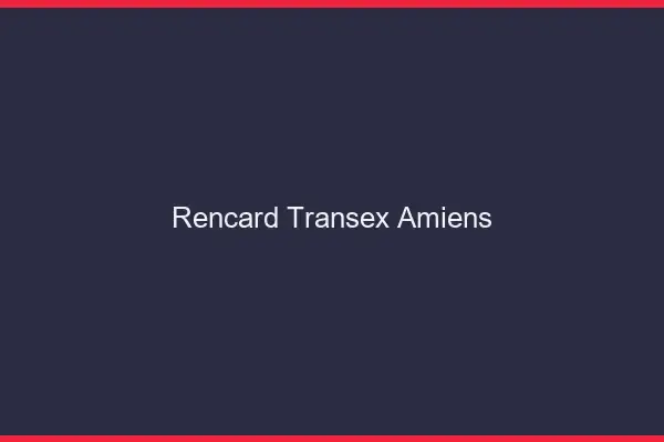 Rencard Transex Amiens