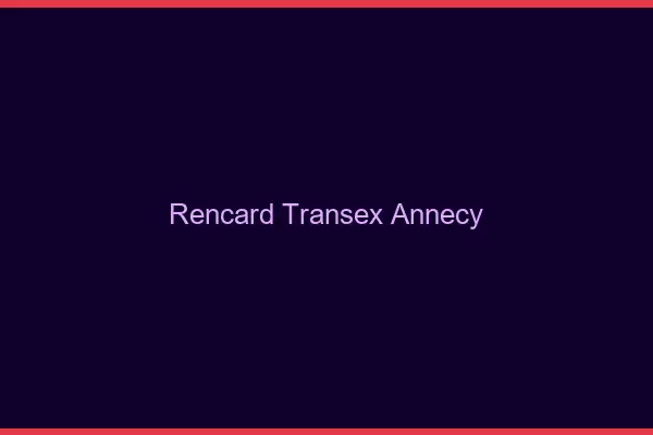 Rencard Transex Annecy