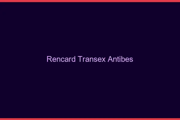 Rencard Transex Antibes