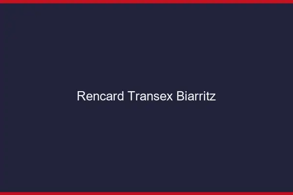 Rencard Transex Biarritz