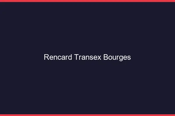 Rencard Transex Bourges