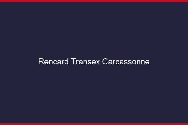 Rencard Transex Carcassonne