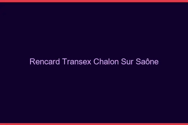 Rencard Transex Chalon-sur-Saône