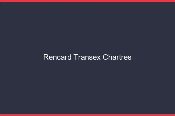 Rencard Transex Chartres