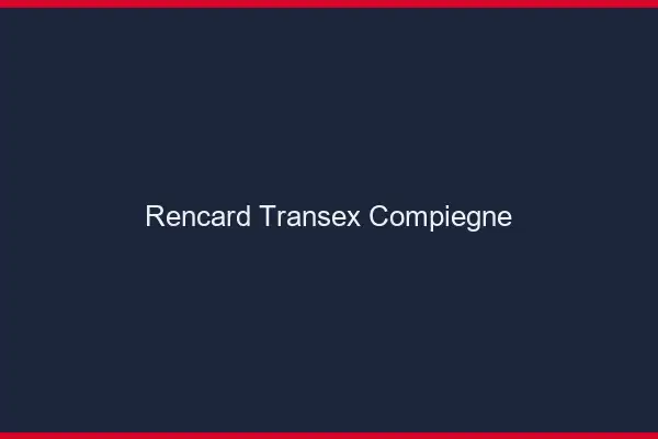 Rencard Transex Compiègne