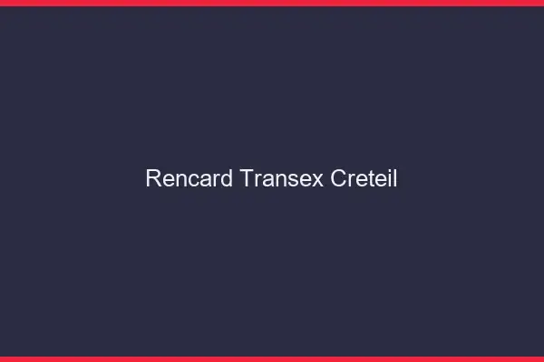 Rencard Transex Créteil