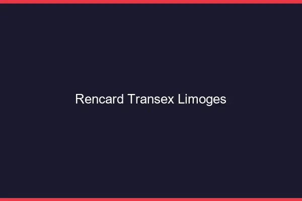 Rencard Transex Limoges