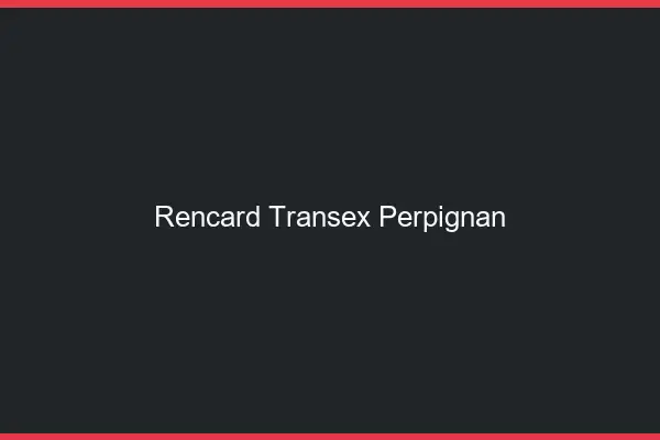 Rencard Transex Perpignan