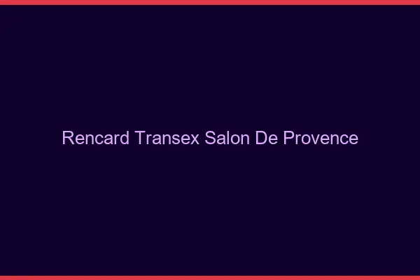 Rencard Transex Salon-de-Provence