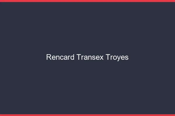 Rencard Transex Troyes