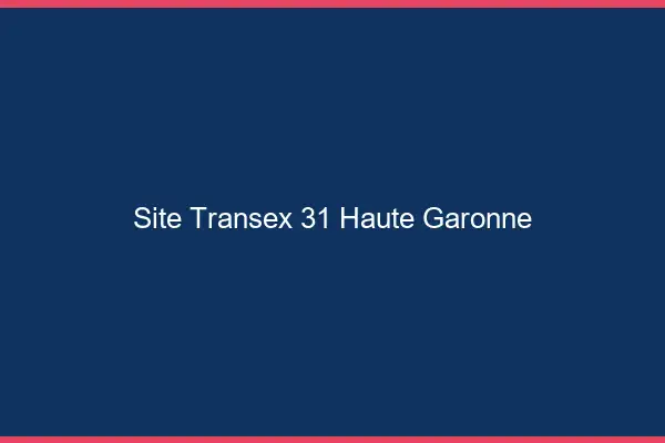 Site Transex 31 Haute Garonne
