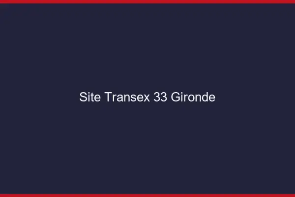 Site Transex 33 Gironde