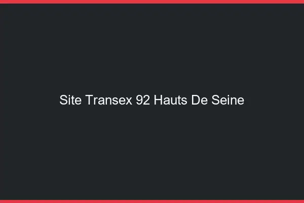 Site Transex 92 Hauts De Seine