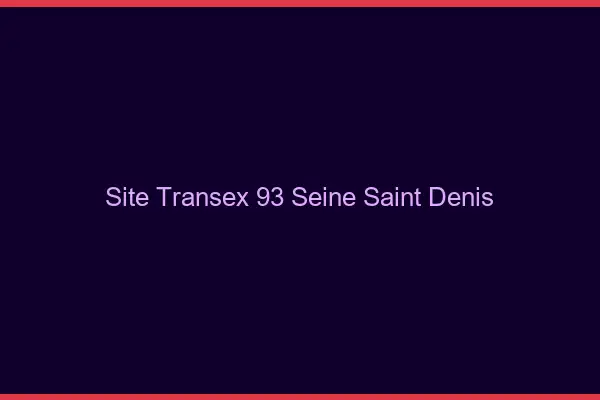 Site Transex 93 Seine Saint Denis