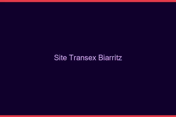 Site Transex Biarritz