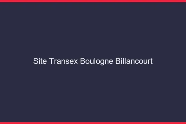Site Transex Boulogne-Billancourt