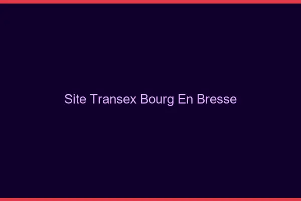 Site Transex Bourg-en-Bresse