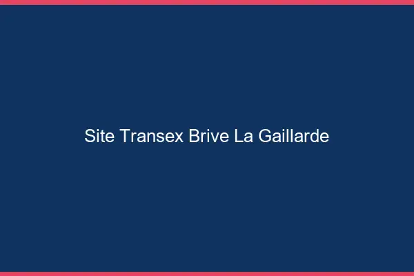 Site Transex Brive-la-Gaillarde