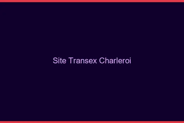 Site Transex Charleroi