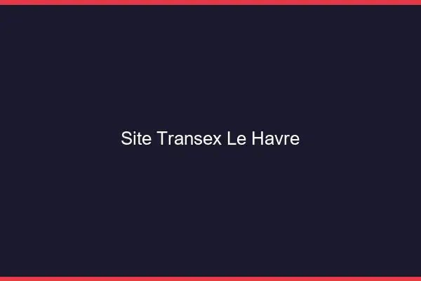 Site Transex Le Havre