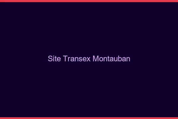 Site Transex Montauban