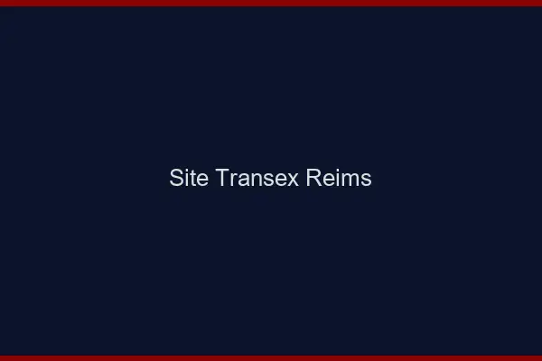 Site Transex Reims