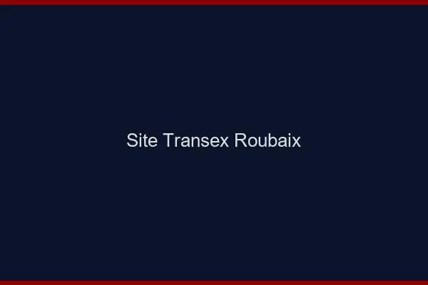Site Transex Roubaix