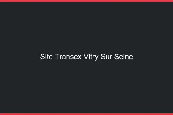 Site Transex Vitry-sur-Seine