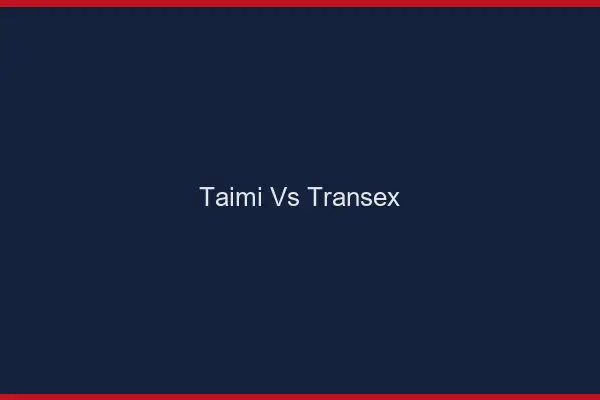 Taimi vs transex